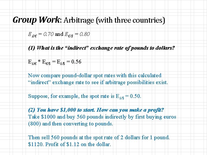 Group Work: Arbitrage (with three countries) E£/€ = 0. 70 and E€/$ = 0.