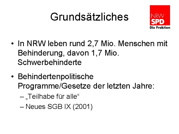 Grundsätzliches • In NRW leben rund 2, 7 Mio. Menschen mit Behinderung, davon 1,