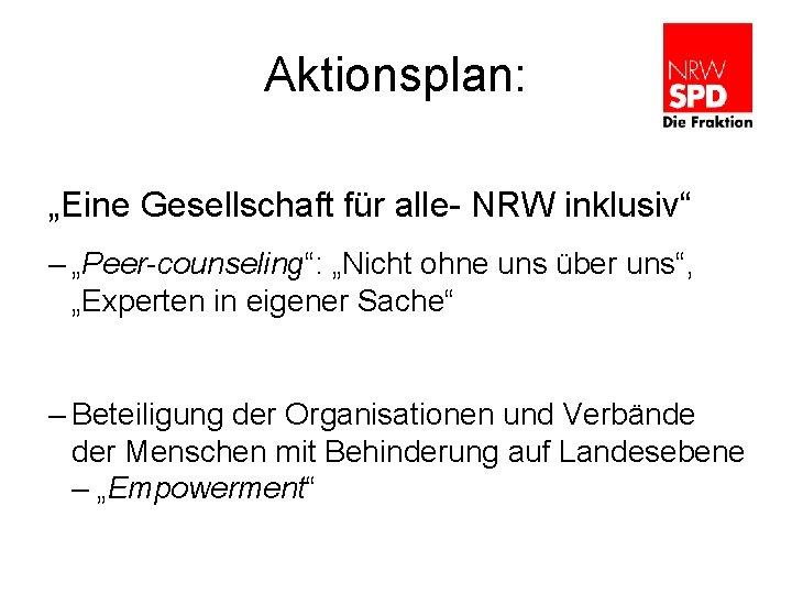 Aktionsplan: „Eine Gesellschaft für alle- NRW inklusiv“ – „Peer-counseling“: „Nicht ohne uns über uns“,
