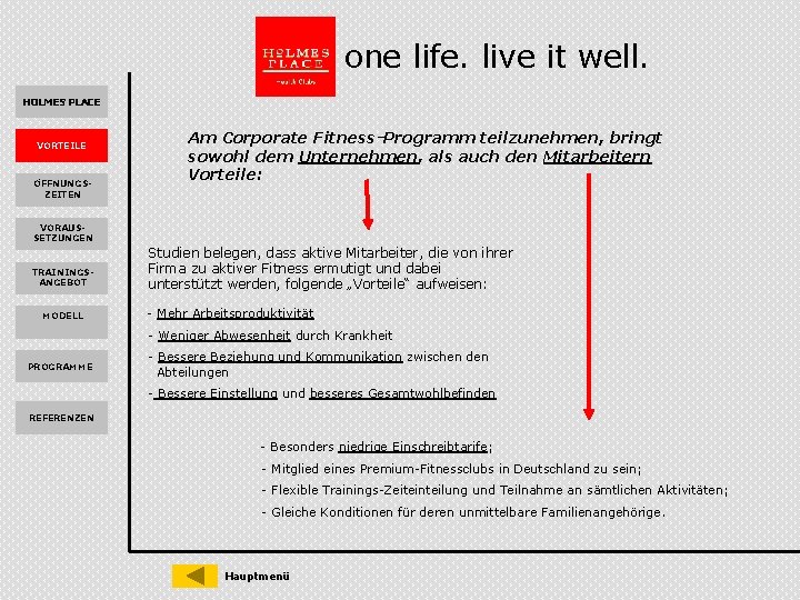 one life. live it well. HOLMES PLACE VORTEILE ÖFFNUNGSZEITEN Am Corporate Fitness-Programm teilzunehmen, bringt