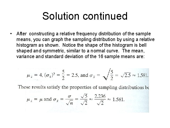 Solution continued • After constructing a relative frequency distribution of the sample means, you