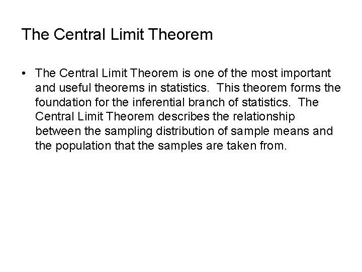 The Central Limit Theorem • The Central Limit Theorem is one of the most