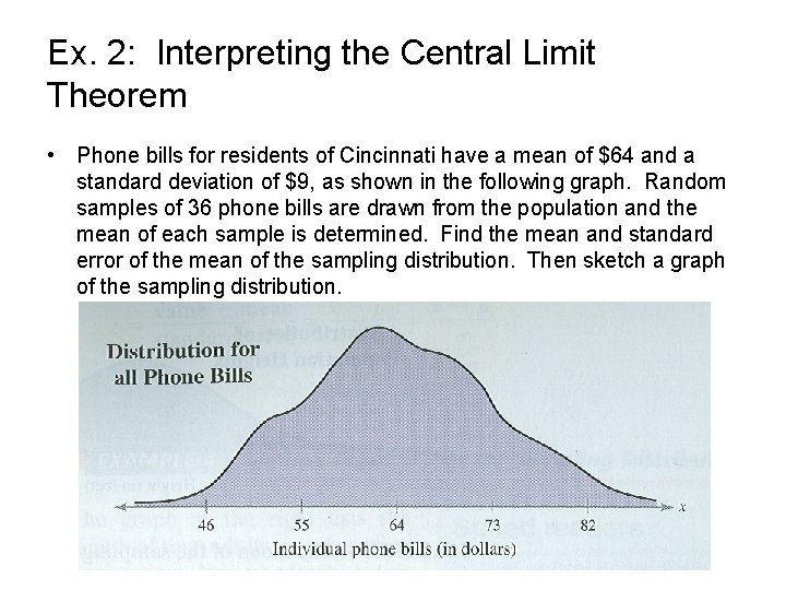 Ex. 2: Interpreting the Central Limit Theorem • Phone bills for residents of Cincinnati