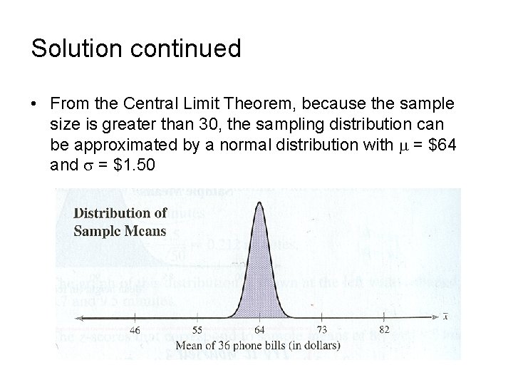 Solution continued • From the Central Limit Theorem, because the sample size is greater