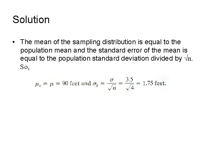 Solution • The mean of the sampling distribution is equal to the population mean