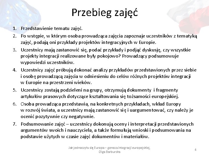 Przebieg zajęć 1. Przedstawienie tematu zajęć. 2. Po wstępie, w którym osoba prowadząca zajęcia