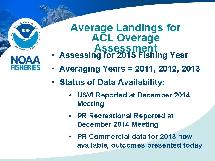 Average Landings for ACL Overage Assessment • Assessing for 2015 Fishing Year • Averaging