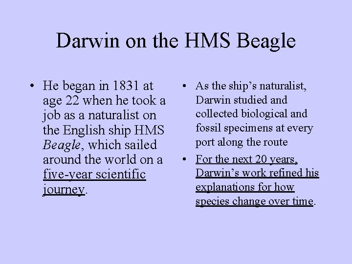 Darwin on the HMS Beagle • He began in 1831 at age 22 when
