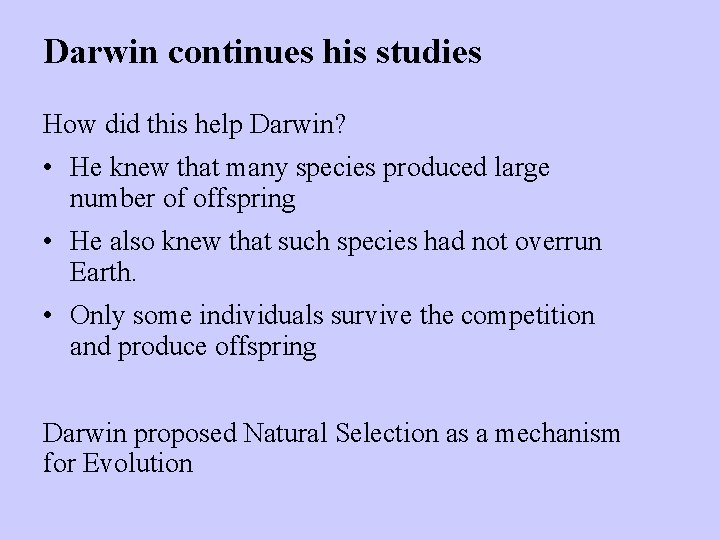 Darwin continues his studies How did this help Darwin? • He knew that many