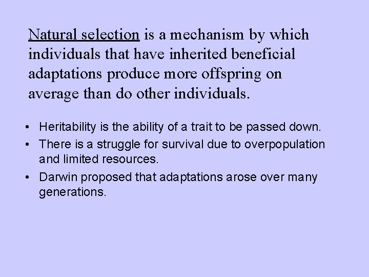 Natural selection is a mechanism by which individuals that have inherited beneficial adaptations produce
