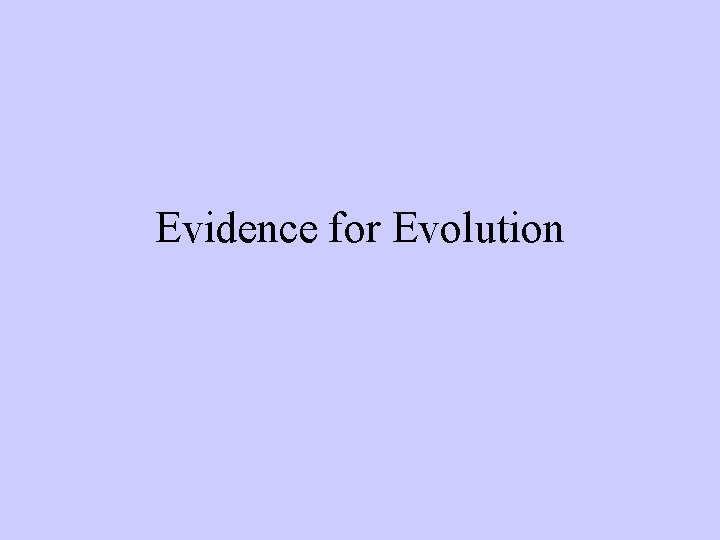 Evidence for Evolution 
