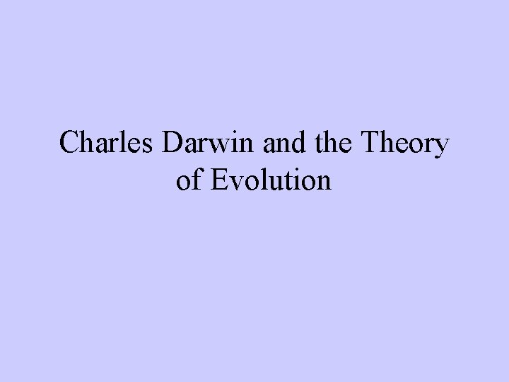 Charles Darwin and the Theory of Evolution 