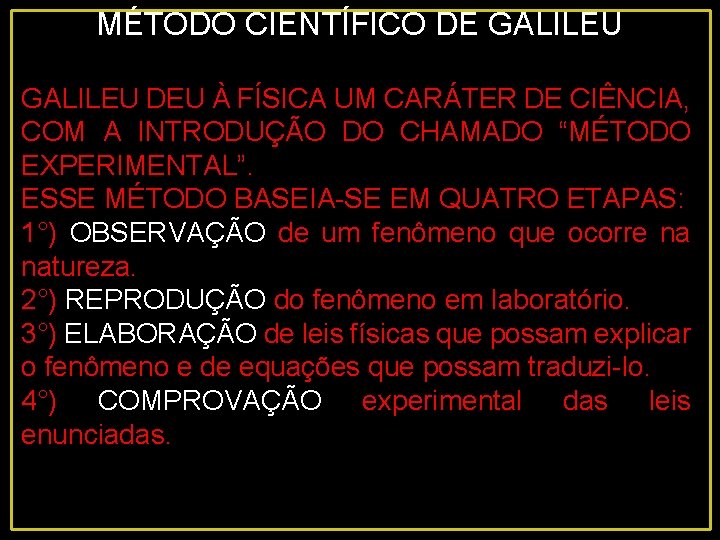 MÉTODO CIENTÍFICO DE GALILEU DEU À FÍSICA UM CARÁTER DE CIÊNCIA, COM A INTRODUÇÃO