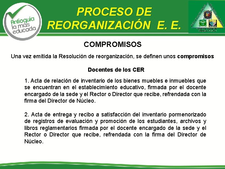 PROCESO DE REORGANIZACIÓN E. E. COMPROMISOS Una vez emitida la Resolución de reorganización, se