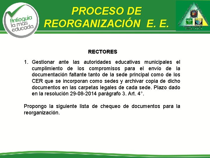 PROCESO DE REORGANIZACIÓN E. E. RECTORES 1. Gestionar ante las autoridades educativas municipales el