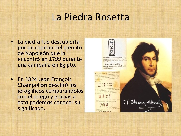 La Piedra Rosetta • La piedra fue descubierta por un capitán del ejército de La Piedra Rosetta • La piedra fue descubierta por un capitán del ejército de