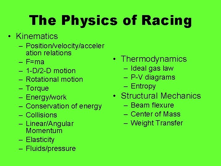The Physics of Racing • Kinematics – Position/velocity/acceler ation relations – F=ma – 1