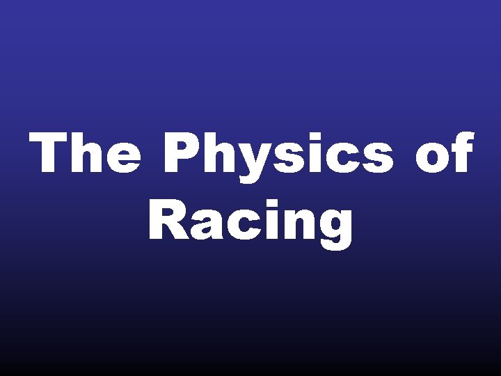 The Physics of Racing 