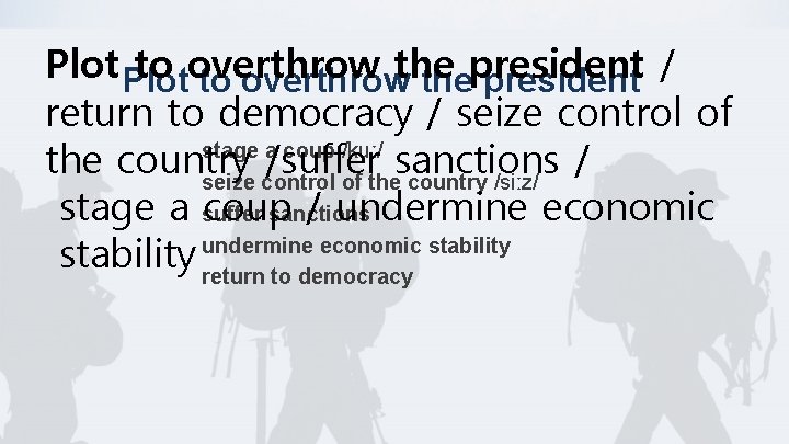 Plot to overthrowthe thepresident / return to democracy / seize control of stage a