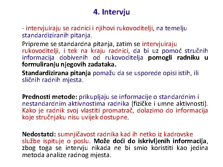 4. Intervju - intervjuiraju se radnici i njihovi rukovoditelji, na temelju standardiziranih pitanja. Pripreme