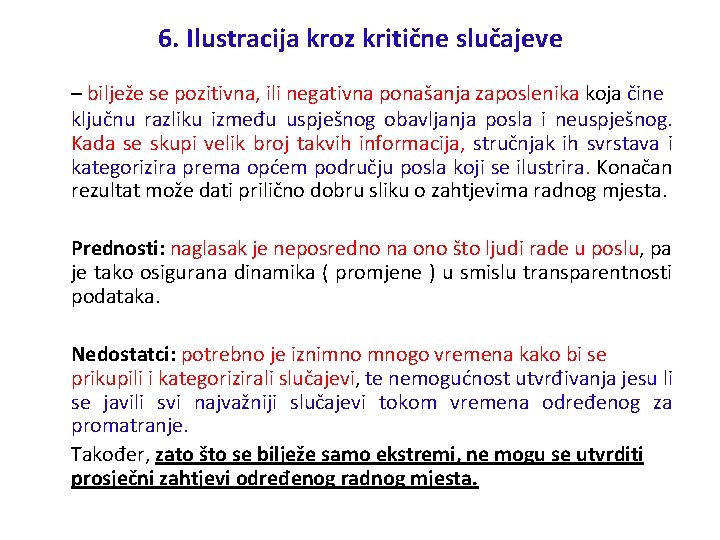 6. Ilustracija kroz kritične slučajeve – bilježe se pozitivna, ili negativna ponašanja zaposlenika koja