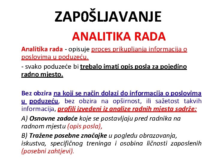 ZAP 0ŠLJAVANJE ANALITIKA RADA Analitika rada - opisuje proces prikupljanja informacija o poslovima u
