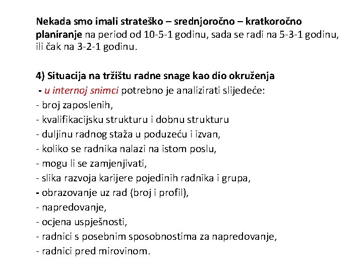 Nekada smo imali strateško – srednjoročno – kratkoročno planiranje na period od 10 -5