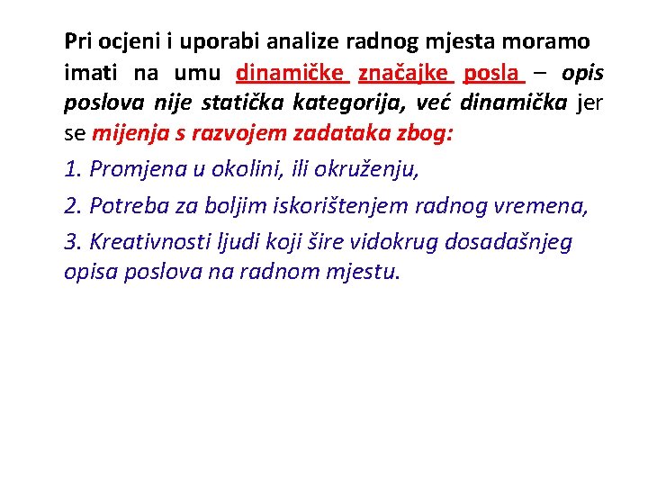 Pri ocjeni i uporabi analize radnog mjesta moramo imati na umu dinamičke značajke posla