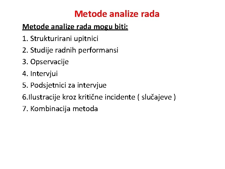 Metode analize rada mogu biti: 1. Strukturirani upitnici 2. Studije radnih performansi 3. Opservacije