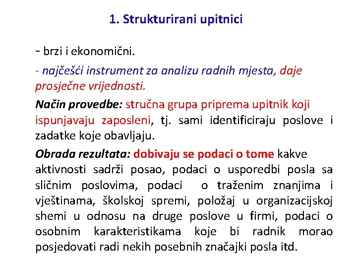 1. Strukturirani upitnici - brzi i ekonomični. - najčešći instrument za analizu radnih mjesta,