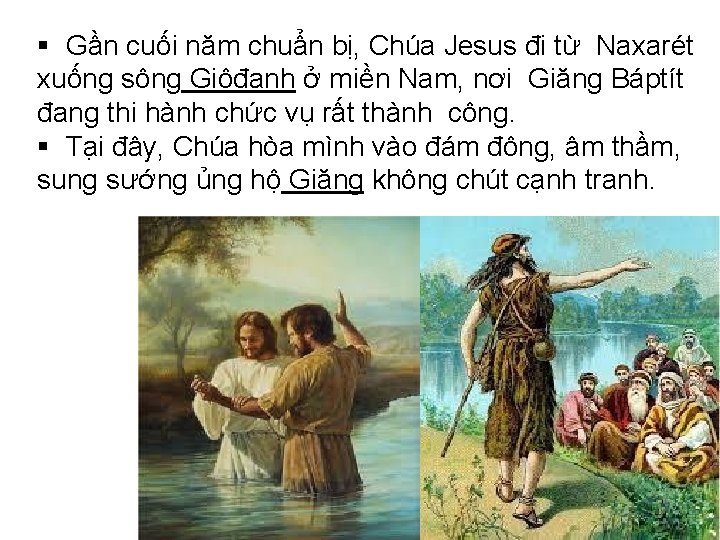 § Gần cuối năm chuẩn bị, Chúa Jesus đi từ Naxarét xuống sông Giôđanh