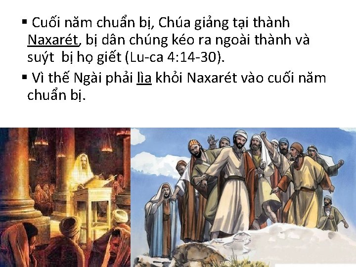 § Cuối năm chuẩn bị, Chúa giảng tại thành Naxarét, bị dân chúng kéo