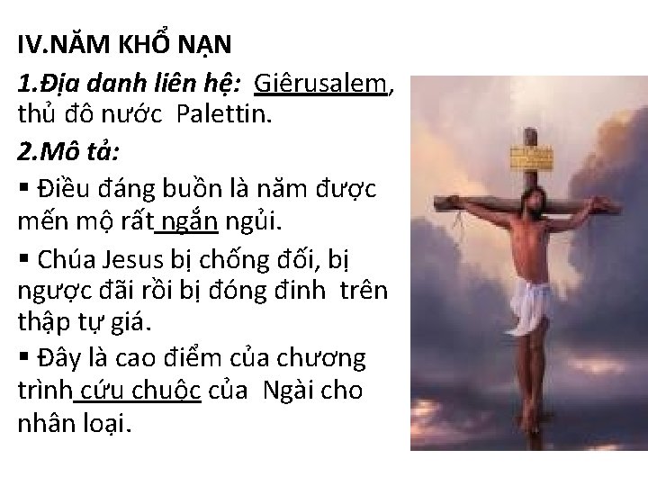 IV. NĂM KHỔ NẠN 1. Địa danh liên hệ: Giêrusalem, thủ đô nước Palettin.