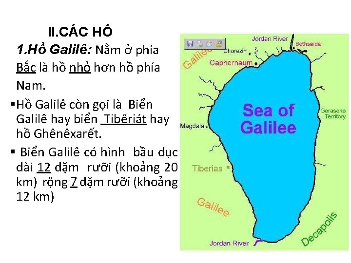  II. CÁC HỒ 1. Hồ Galilê: Nằm ở phía Bắc là hồ nhỏ