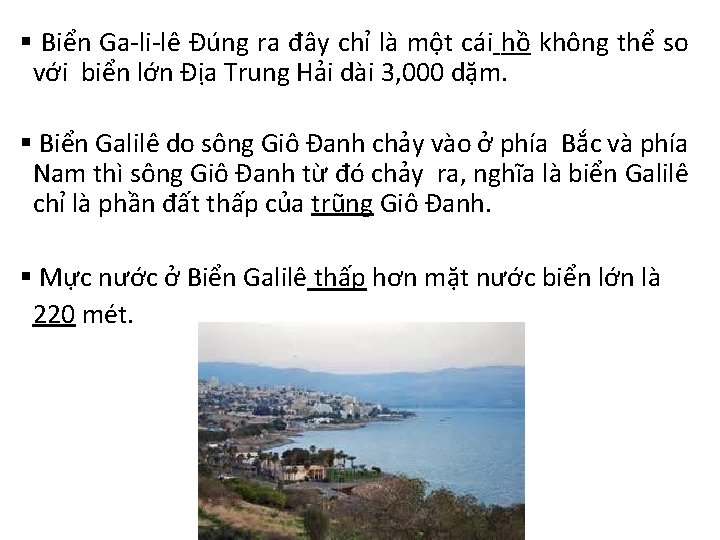 § Biển Ga-li-lê Đúng ra đây chỉ là một cái hồ không thể so