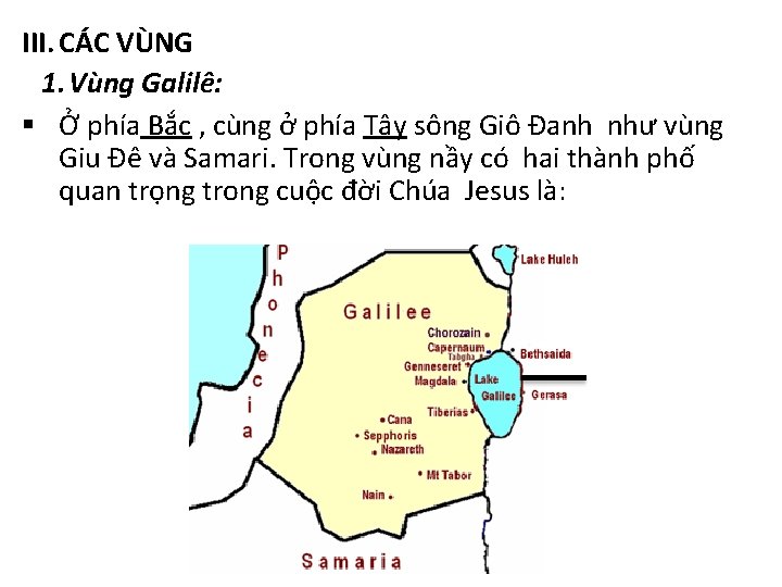 III. CÁC VÙNG 1. Vùng Galilê: § Ở phía Bắc , cùng ở phía