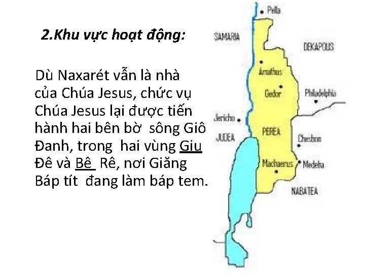 2. Khu vực hoạt động: Dù Naxarét vẫn là nhà của Chúa Jesus, chức