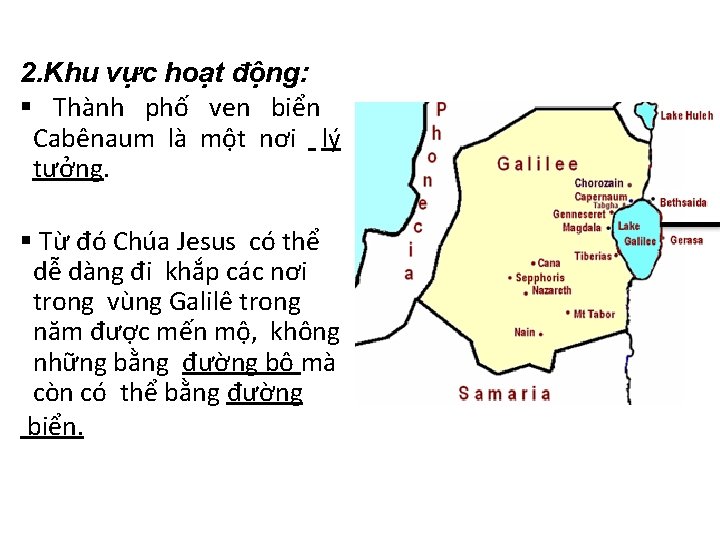 2. Khu vực hoạt động: § Thành phố ven biển Cabênaum là một nơi