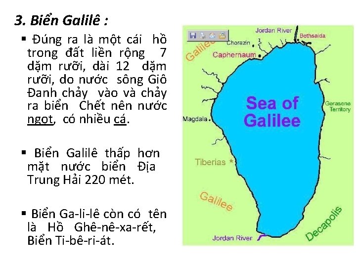 3. Biển Galilê : § Đúng ra là một cái hồ trong đất liền