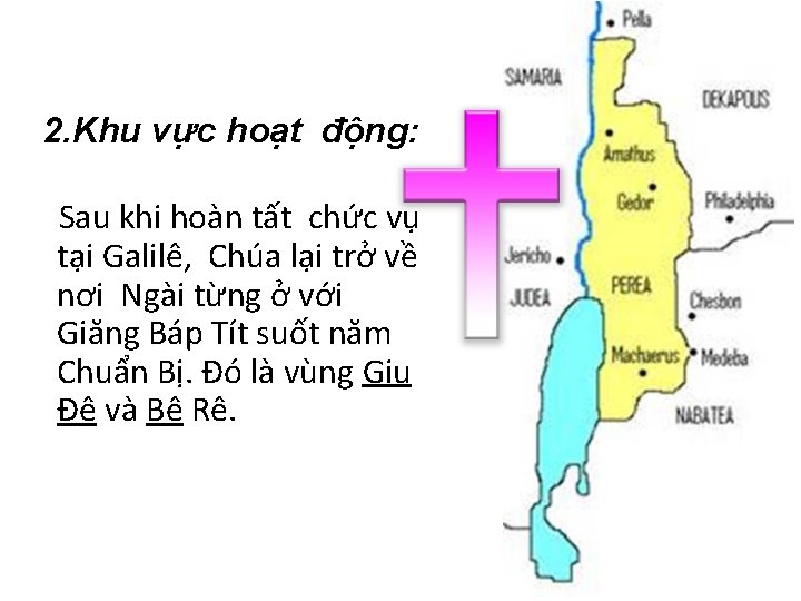 2. Khu vực hoạt động: Sau khi hoàn tất chức vụ tại Galilê, Chúa