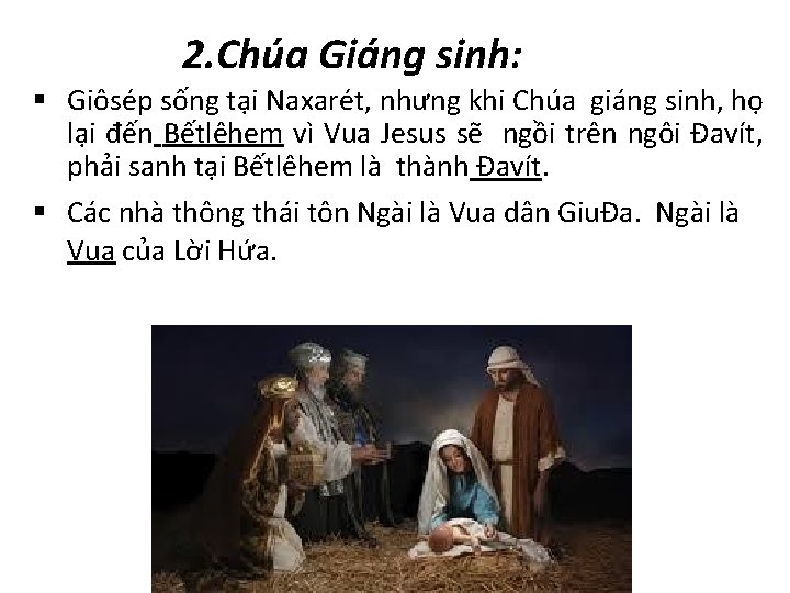 2. Chúa Giáng sinh: § Giôsép sống tại Naxarét, nhưng khi Chúa giáng sinh,