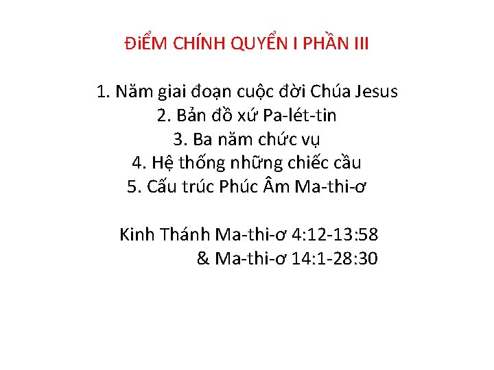 ĐiỂM CHÍNH QUYỂN I PHẦN III 1. Năm giai đoạn cuộc đời Chúa Jesus