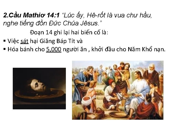 2. Cầu Mathiơ 14: 1 “Lúc ấy, Hê-rốt là vua chư hầu, nghe tiếng