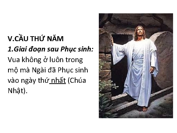 V. CẦU THỨ NĂM 1. Giai đoạn sau Phục sinh: Vua không ở luôn