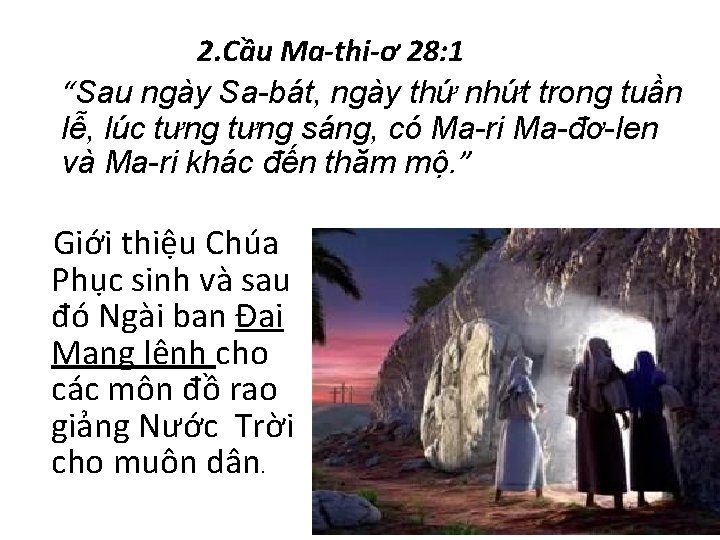 2. Cầu Ma-thi-ơ 28: 1 “Sau ngày Sa-bát, ngày thứ nhứt trong tuần lễ,