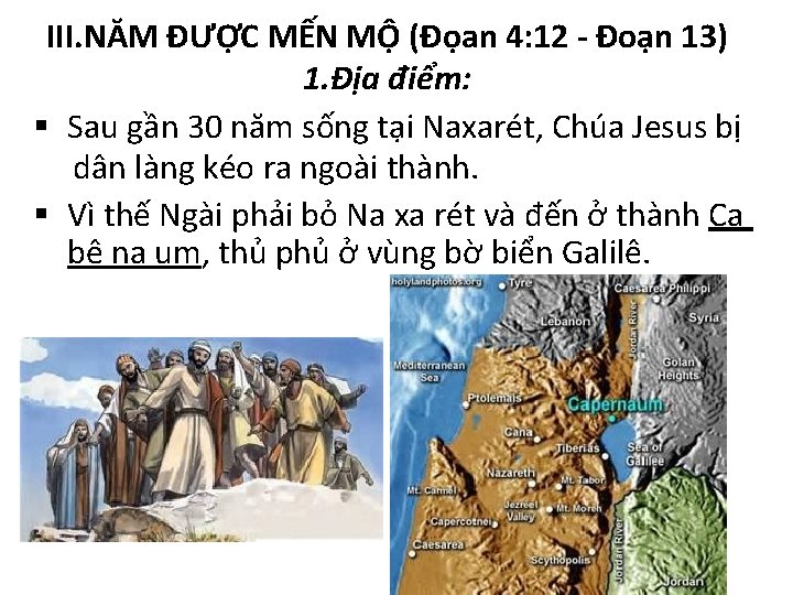 III. NĂM ĐƯỢC MẾN MỘ (Đọan 4: 12 - Đoạn 13) 1. Địa điểm: