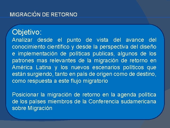 MIGRACIÓN DE RETORNO Objetivo: Analizar desde el punto de vista del avance del conocimiento