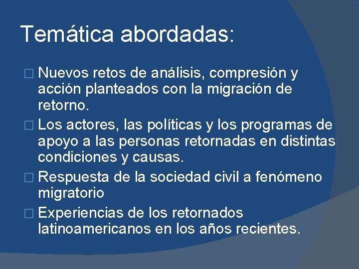 Temática abordadas: � Nuevos retos de análisis, compresión y acción planteados con la migración