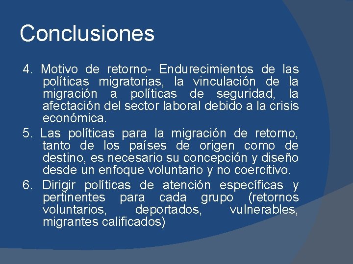 Conclusiones 4. Motivo de retorno- Endurecimientos de las políticas migratorias, la vinculación de la