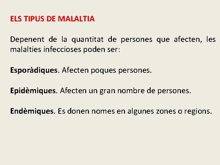 ELS TIPUS DE MALALTIA Depenent de la quantitat de persones que afecten, les malalties